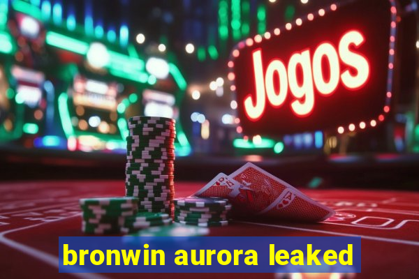 bronwin aurora leaked